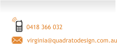 0418 366 032 virginia@quadratodesign.com.au